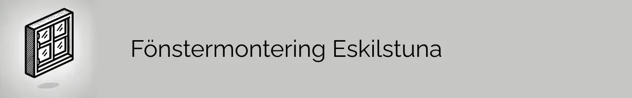 Fönstermontering Eskilstuna