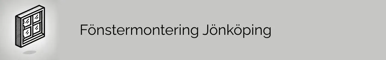 Fönstermontering Jönköping